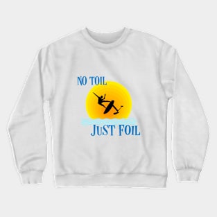 No toil - Just Foil Crewneck Sweatshirt